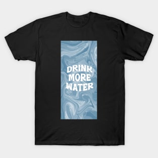 Drink more water T-Shirt